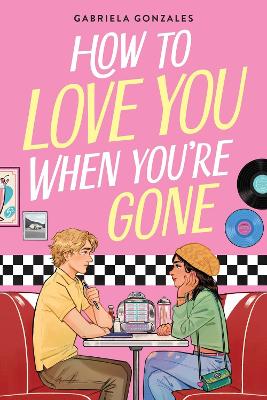 How to Love You When You're Gone