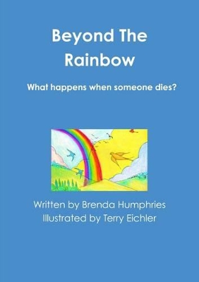 Beyond the Rainbow - What Happens When Someone Dies?