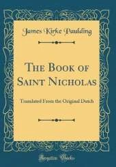 The Book of Saint Nicholas: Translated From the Original Dutch (Classic Reprint)