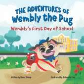 The Adventures of Wembly the Pug: Wembly's First Day of School