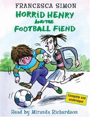 Horrid Henry and the Football Fiend