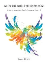 Show the World Your Colors!: (A Book on Manners and Etiquette for Children: 5 Years +)