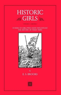 Historic Girls: Stories of Girls Who Have Influenced the History of Their Times