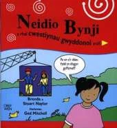 Neido Bynji a Rhai Cwestiynau Gwyddonol Eraill