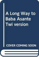 A Long Way to Baba Asante Twi version