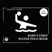 Baby's First Water Polo Book: 0-12 Months High Contrast Baby Book on Water Polo