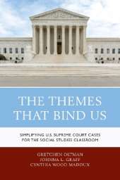 The Themes That Bind Us: Simplifying U.S. Supreme Court Cases for the Social Studies Classroom