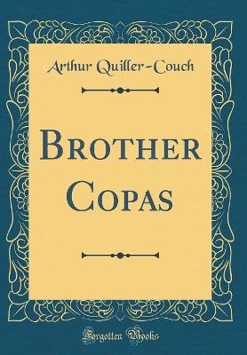 Brother Copas (Classic Reprint)
