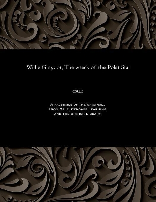 Willie Gray: Or, the Wreck of the Polar Star