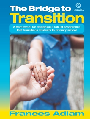 The Bridge to Transition: A Framework for Designing a Robust Programme That Transitions Students to Primary School