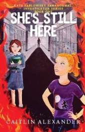 She's Still Here: Paranormal Investigator Series Book One