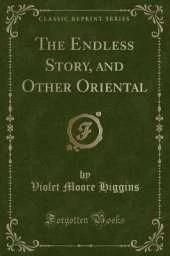 The Endless Story, and Other Oriental (Classic Reprint)
