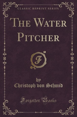 The Water Pitcher (Classic Reprint)