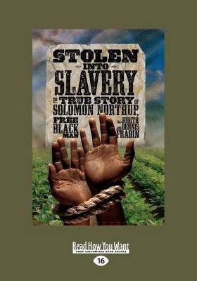 Stolen into Slavery:: The True Story of Solomon Northup, Free Black Man
