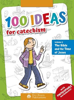 100 Ideas for Catechism Volume 2: The Bible and the Time of Jesus