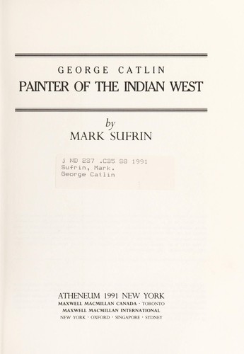 George Catlin: Painter of the Indian West