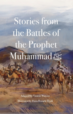 Stories from the Battles of the Prophet Muhammad ﷺ