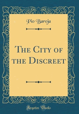 The City of the Discreet (Classic Reprint)