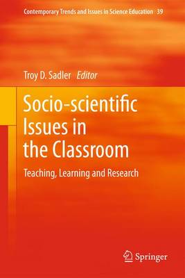 Socio-scientific Issues in the Classroom: Teaching, Learning and Research