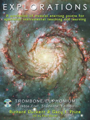 Explorations: A Creative Workbook of Musical Starting Points for Instrumental Teachers and Students. Trombone/Euphonium Treble Clef Book + CD