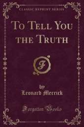 To Tell You the Truth (Classic Reprint)