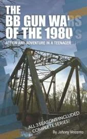 The BB Gun Wars of the 1980's: Action and Adventure in a Teenagers life