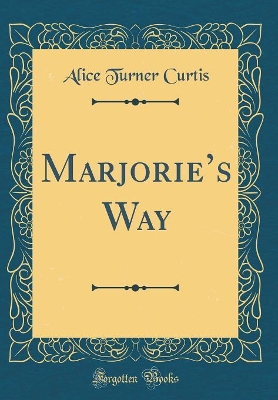Marjories Way (Classic Reprint)