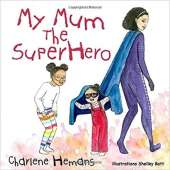 My Mum The Super Hero