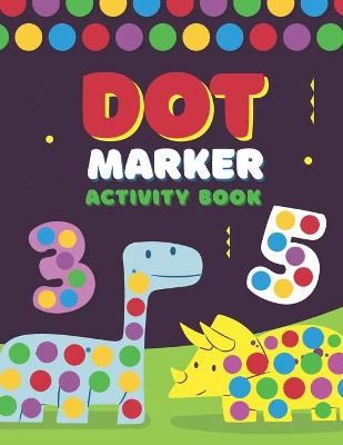 Dot markers activity book: Dot marker coloring bookPreschool Kindergarten Activitiesdauber bookGifts for Toddlersdot dot markersDot Coloring Books For Toddlersthe zoology coloring bookdinosaur bookdinosaur coloring bookdot markers for toddlers
