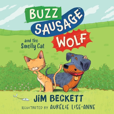 Buzz Sausage Wolf and the Smelly Cat: the cosy adventures of a VERY SILLY pet dog! (Book 2 of 3)