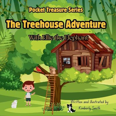 The Treehouse Adventure: With Ellie the Elephant
