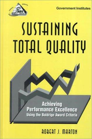 Sustaining Total Quality: Achieving Performance Excellence Using the Baldrige Award Criteria