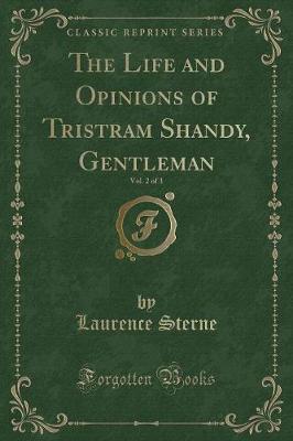 The Life and Opinions of Tristram Shandy, Gentleman, Vol. 2 of 3 (Classic Reprint)