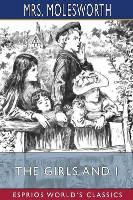 The Girls and I (Esprios Classics): A Veracious History