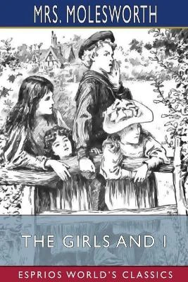 The Girls and I (Esprios Classics): A Veracious History