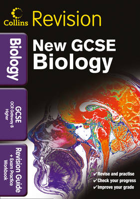 GCSE Biology OCR Gateway B: Revision Guide and Exam Practice Workbook