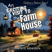 An Exciting Visit to the Farmhouse: A Great collectable in children's picture books of the long forgotten Adventure in Farmhouse