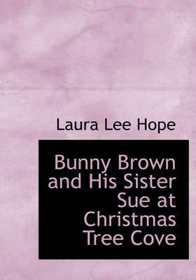 Bunny Brown and His Sister Sue at Christmas Tree Cove