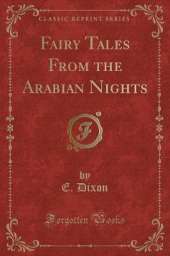 Fairy Tales From the Arabian Nights (Classic Reprint)