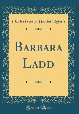 Barbara Ladd (Classic Reprint)