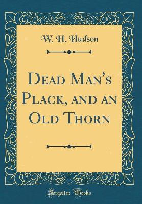 Dead Man's Plack, and an Old Thorn (Classic Reprint)