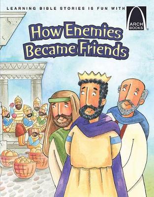 How Enemies Became Friends - Arch Books