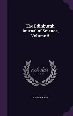 The Edinburgh Journal of Science, Volume 5