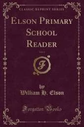 Elson Primary School Reader, Vol. 2 (Classic Reprint)