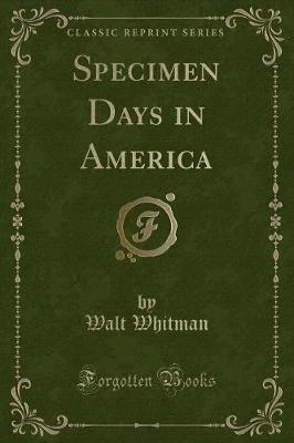 Specimen Days in America (Classic Reprint)