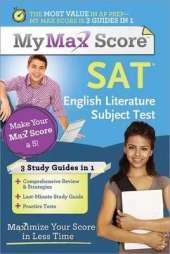 My Max Score SAT Literature Subject Test: Maximize Your Score in Less Time