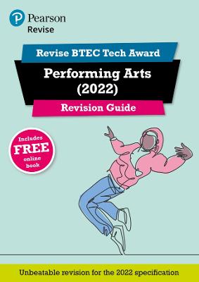 Pearson REVISE BTEC Tech Award Performing Arts Revision Guide: for home learning, 2022 and 2023 assessments and exams