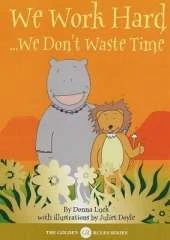 We Work Hard: We Don't Waste Time