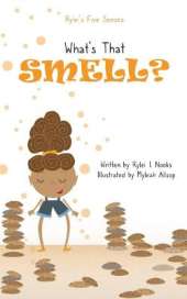 Rylei's Five Senses: What's That Smell