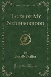 Tales of My Neighborhood, Vol. 1 of 2 (Classic Reprint)